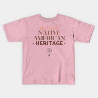 Be Proud Native American Kids T-Shirt